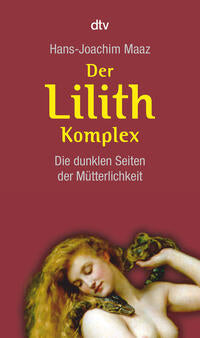 DER LILITH KOMPLEX - Hans-Joachim Maaz