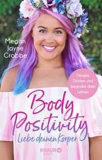 BODY POSITIVITY, LIEBE DEINEN KÖRPER - Megan Jayne Crabbe übersetzt von Brigitte Rüßmann und Wolfgang Beuchelt