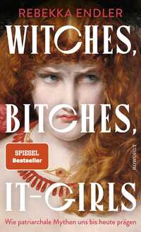 WITCHES, BITCHES, IT-GIRLS - Rebekka Endler
