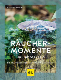 RÄUCHERMOMENTE IM JAHRESKREIS - Adolfine Nitschke