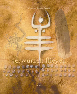 VERWURZELT FLIEGEN - Cambra Skadé