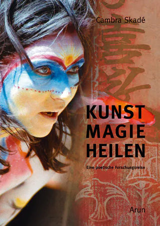 KUNST-MAGIE-HEILEN  – Cambra Skadé