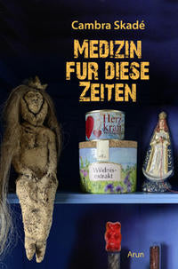 MEDIZIN FÜR DIESE ZEITEN - Cambra Skadé