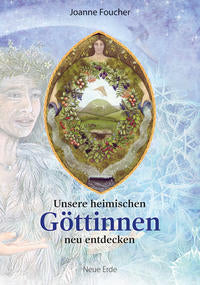 UNSERE HEIMISCHEN GÖTTINEN NEU ENTDECKEN - Joanne Foucher