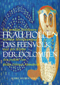 FRAU HOLLE, DAS FEENVOLK DER DOLOMITEN - neu erzählt von Heide Göttner-Abendroth