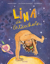 LINA DIE ENTDECKERIN - Katharina Schönborn-Hotter, Lisa Charlotte Sonnberger, Flo Staffelmayr