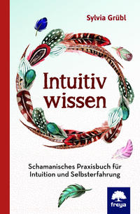 INTUITIV WISSEN - Sylvia Grübl
