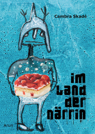 IM LAND DER NÄRRIN - Cambra Skadé